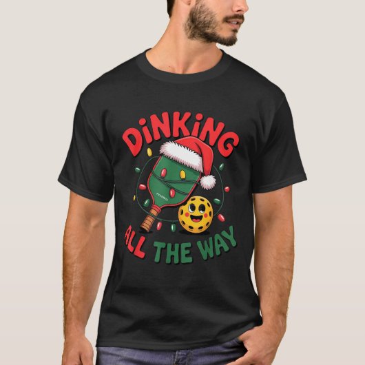 T-shirt Dinking All The Way Funny Ckleball Christmas Shirt (Devant)