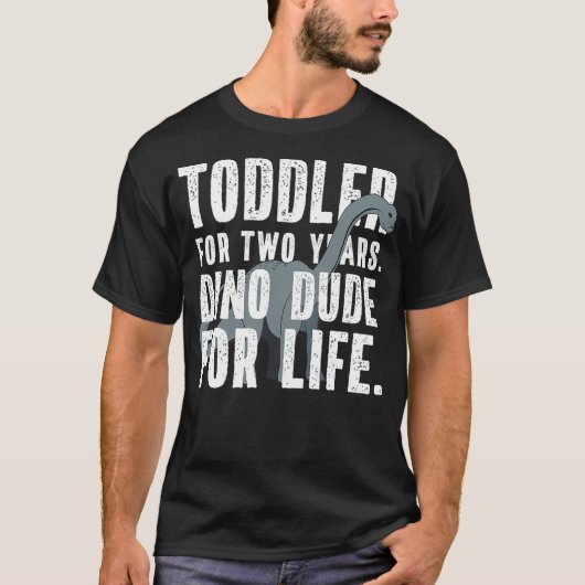 T-shirt Dino Dude for Life Funny Toddler Dinosaur Quote Me (Devant)