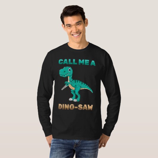 T-shirt Dinosaur - Appelez-Moi Un Dino-Saw - Carpenter - R (Devant entier)