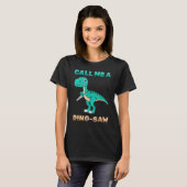 T-shirt Dinosaur - Appelez-Moi Un Dino-Saw - Carpenter - R (Devant entier)