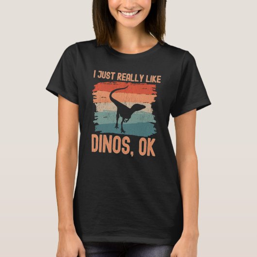 T-shirt Dinosaur I just Really Like Dinos Ok  2 (Devant)