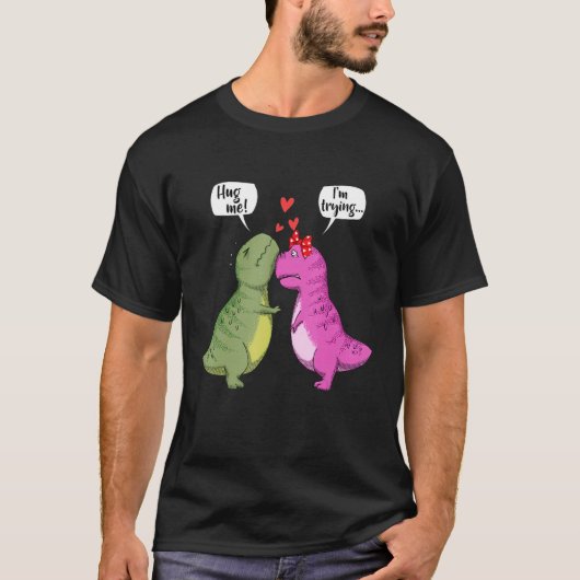 T-shirt Dinosaur T Rex Couple Me Hug Me Funny Valentines D (Devant)