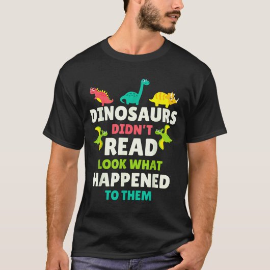 T-shirt Dinosaurs Didn’t Read Funny Teacher Gift Clroom Hu (Devant)