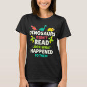 T-shirt Dinosaurs Didn’t Read Funny Teacher Gift Clroom Hu (Devant)