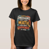 T-shirt Dinosaurs Didn't Learn Math Funny Design For Kids  (Devant)