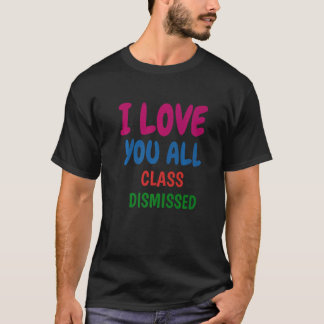 T-shirt Diplômé I Love You All Class Rejeté Dernier jour O