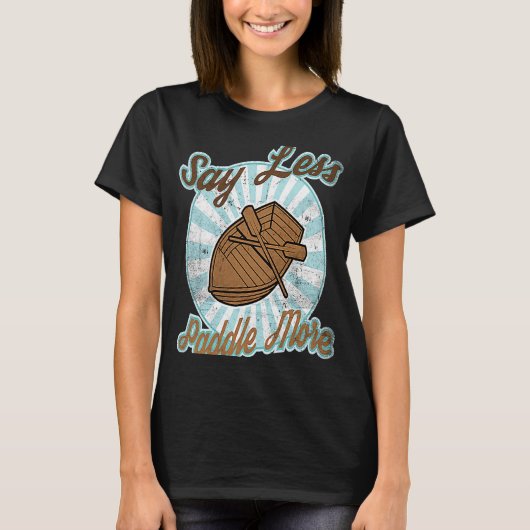 T-shirt Dire moins de pagayage (Devant)