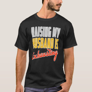 T-shirt Dire que élever mon mari est faire tourner le bâto