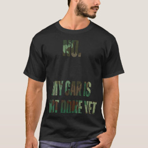 T-shirt Dire que ma voiture n'est pas encore fait Papa Sar