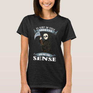 T-shirt Dire So Viele Idioten Und Nur Eine Sense Ironie