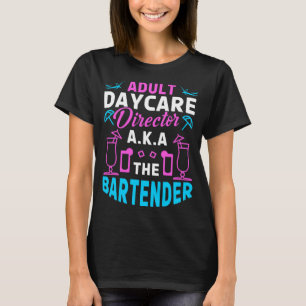 T-shirt Directeur de la garderie pour adultes A.k.a Le bar