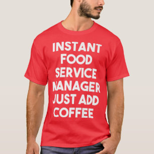 T-shirt Directeur de service alimentaire instantané Ajoute
