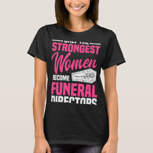 T-shirt Directeur funéraire Les femmes les plus fortes Mor