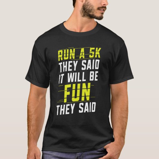 T-shirt Dirige Un 5K Ils Ont Dit Qu'Il Va S'Amuser Ils Ont (Devant)