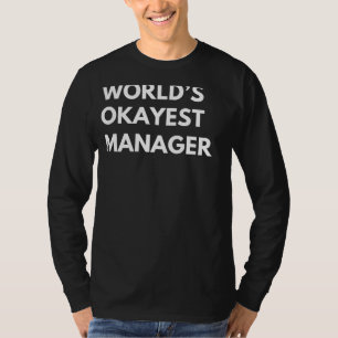 T-shirt Diriger avec rire : Worlds Okayest Manager Tee pou