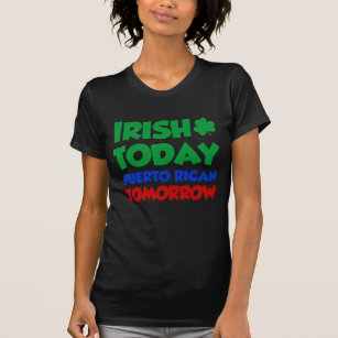 T-shirt D'Irlandais Portoricain aujourd'hui demain