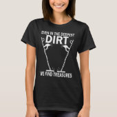 T-shirt Dirt Fishing Treasure Detecting Metal Detector_2 (Devant)