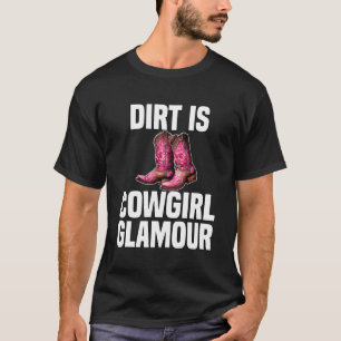 T-shirt Dirt Is Cowgirl Glamor Western Horse Riders 6