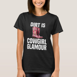 T-shirt Dirt Is Cowgirl Glamor Western Horse Riders 8