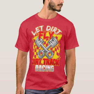T-shirt Dirt Track Racer Laissez Dirt Fly Racer Dirt