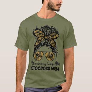 T-shirt Dirtbike Kinda Occupé Être Une Maman Motocross
