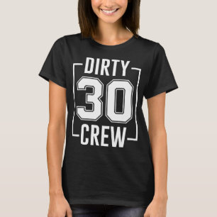T-shirt Dirty 30 Crew 30th Birthday Squad Funny B-Day Fami