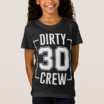 T-Shirt Dirty 30 Crew 30th Birthday Squad Funny B-Day Fami<br><div class="desc">Dirty 30 Crew 30th Birthday Squad Funny B-Day Family Party</div>