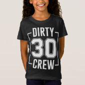 T-Shirt Dirty 30 Crew 30th Birthday Squad Funny B-Day Fami (Devant)