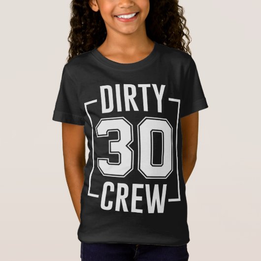 T-Shirt Dirty 30 Crew 30th Birthday Squad Funny B-Day Fami (Devant)