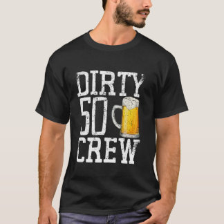 T-shirt Dirty 50 Crew Anniversaire 50e B jour 50 Ans Dri