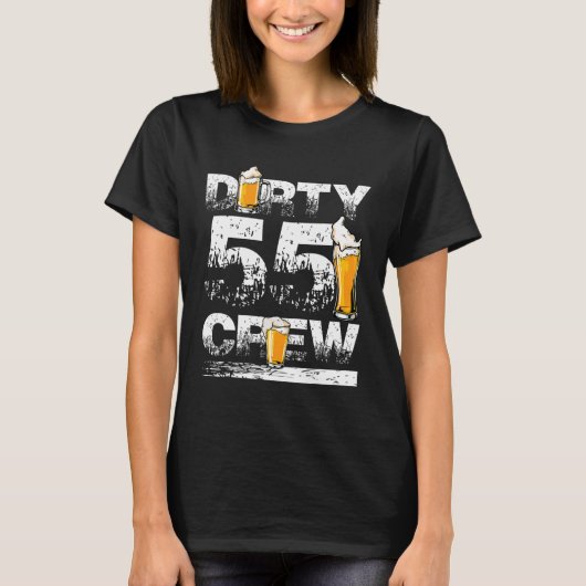 T-shirt Dirty 55 Crew 55th Birthday Drink Team Bières Anni (Devant)