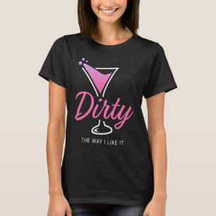 T-shirt Dirty Comme Je L'Aime Sale Martini Boire Heureux