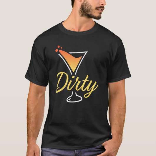 T-shirt Dirty Dirty Martini Glass Drink Fun Happy Hour 4 (Devant)