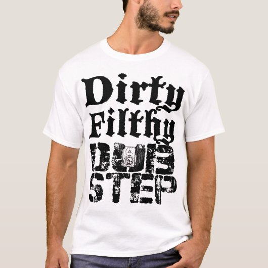 T-shirt Dirty Filthy Dubstep (Devant)