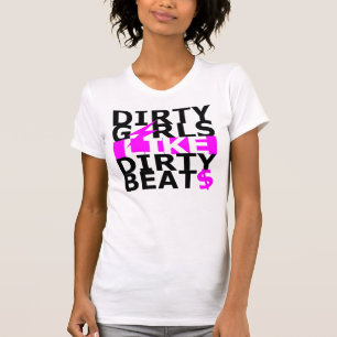T-shirt Dirty girls like dirty beats