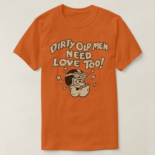 T-shirt Dirty Old Men Need Love Too 1970 (Design devant)