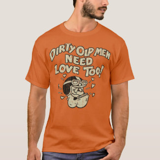 T-shirt Dirty Old Men Need Love Too 1970