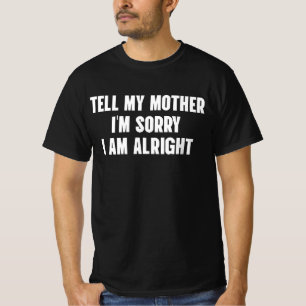 T-shirt Dis à ma mère que je suis désolé