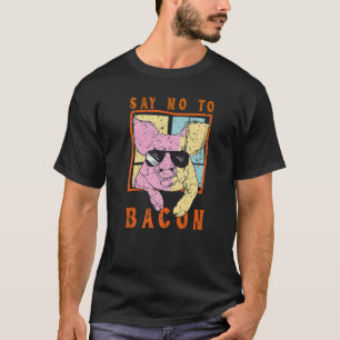 T-shirt Dis Non Au Bacon Cool Cochon Végétalien Végétarien