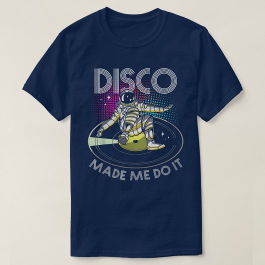 T-shirt Disco Made Me Do ItAstronaut DJ (Design devant)