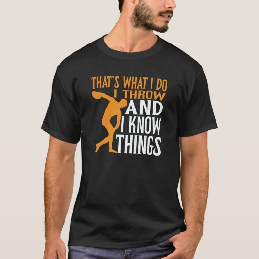 T-shirt Discus Thrower I Throw & I Know Things Discus Thro (Devant)