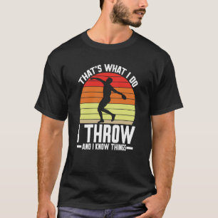 T-shirt Discus Thrower I Thrower I Thnow Things Discus Thr