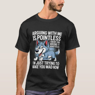 T-shirt Discuter avec moi est inutile, je savais que j'ava