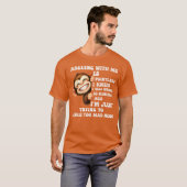 T-shirt Discuter avec moi est inutile, je savais que j'ava (Devant entier)