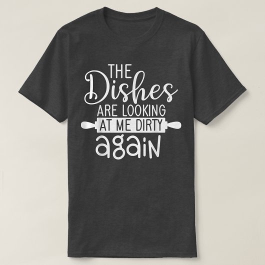 T-shirt Dishes Lokking Dirty Again Cooking For Cook Mum An (Design devant)