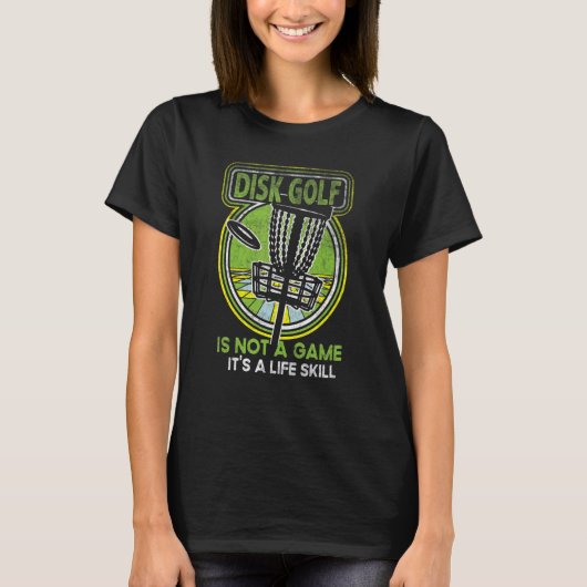 T-shirt Disk Golf Is Not A Game It's A Life Skill Golf Cou (Devant)