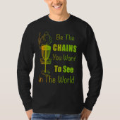 T-shirt Disk Golf Pun Be Chains For Frisbee Golf Playe (Devant)