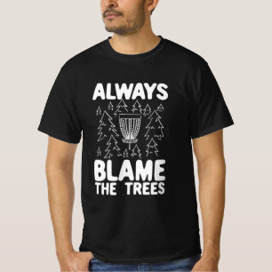 T-shirt Disk Golf Toujours Blâmer Les Arbres