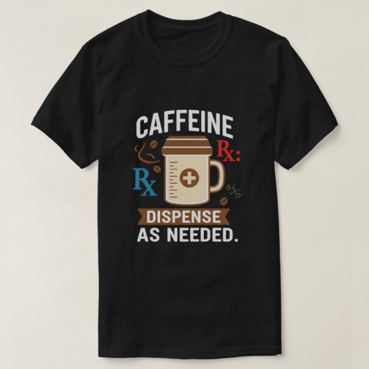 T-shirt Dispense As Needed Funny Pharmacist Coffee (Design devant)