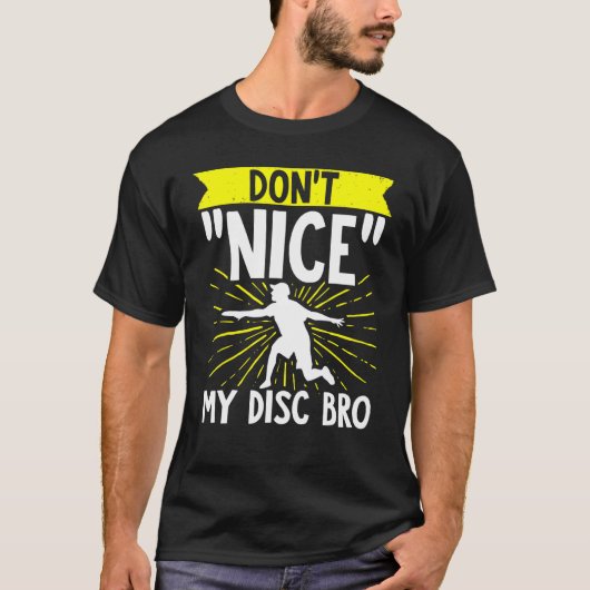 T-shirt Disque Golf Dont Nice Me Bro Frisbee Golf Disque G (Devant)